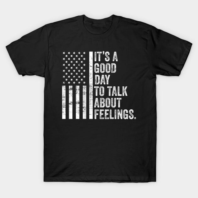 Its A Good Day To Talk About Feelings v6 T-Shirt by luna.wxe@gmail.com